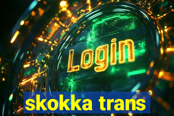 skokka trans